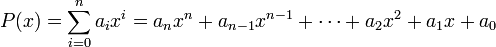 P(x) = \sum_{i=0}^n a_ix^i = a_nx^n + a_{n-1}x^{n-1} + \cdots + a_2x^2 + a_1x + a_0