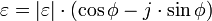 \varepsilon=|\varepsilon|\cdot\left(\cos\phi-j\cdot\sin\phi\right)